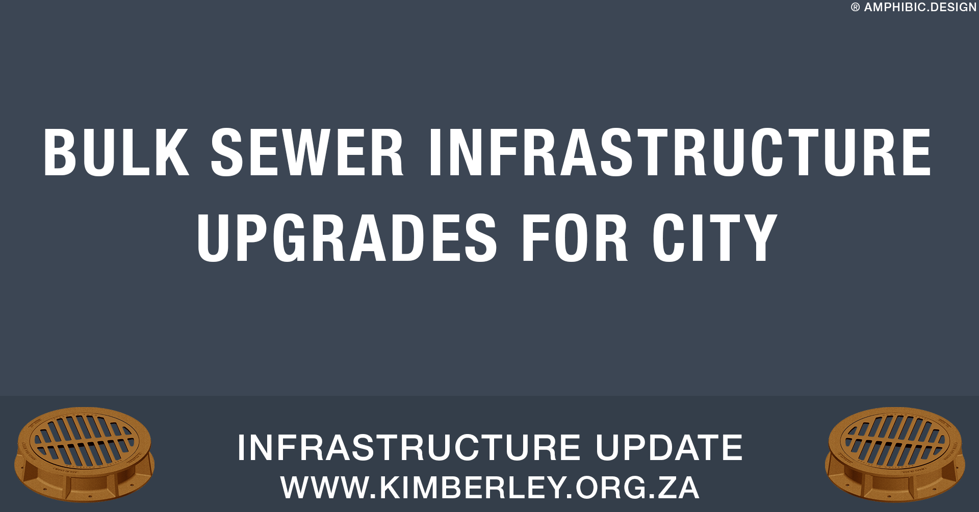 Bulk Sewer Infrastructure Upgrades for City – 18 August 2021 Bulk Sewer Infrastructure Upgrades for City – 18 August 2021