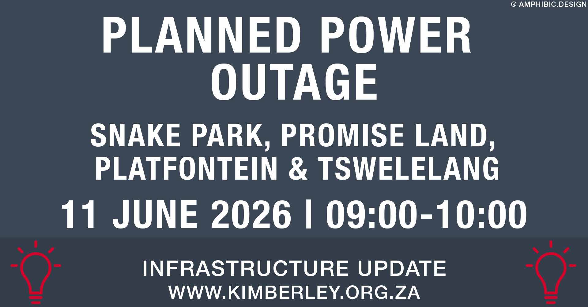 PLANNED POWER OUTAGE – Snake Park, Promise Land, Platfontein & Tswelelang – 11 June 2026 PLANNED POWER OUTAGE – Snake Park, Promise Land, Platfontein & Tswelelang – 11 June 2026